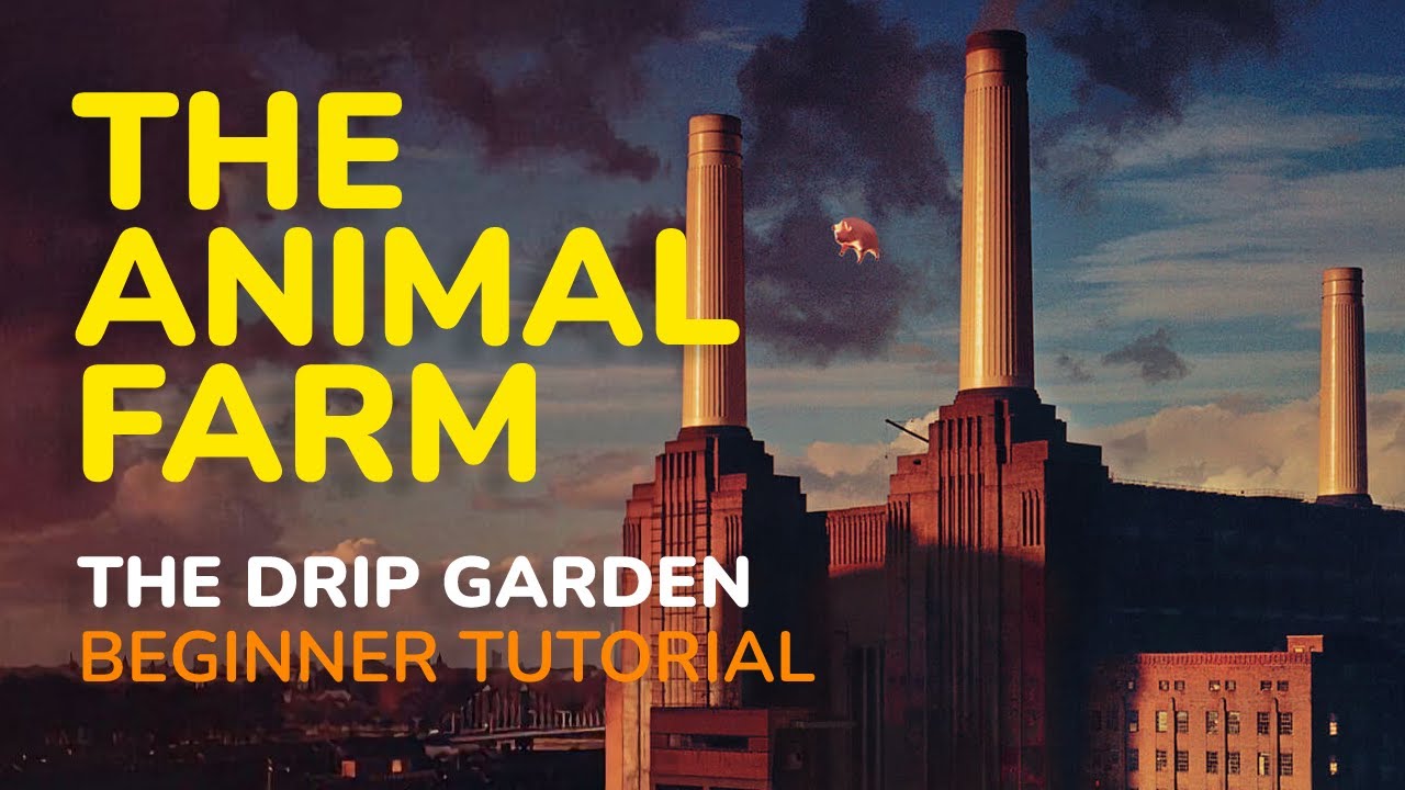 The ANIMAL FARM Getting Started Using the DRIP Garden (beginner tutorial) Prepared Gardener